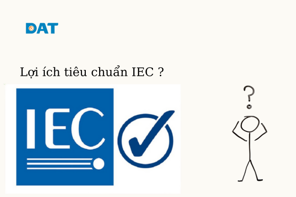 Giá trị thực tiễn từ việc áp dụng tiêu chuẩn IEC