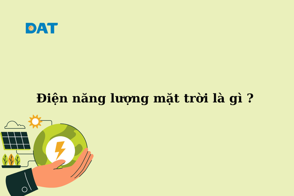 Tấm pin quang điện hấp thụ ánh sáng mặt trời tạo điện một chiều
